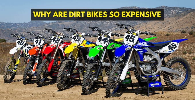 Why Are Dirt Bikes So Expensive