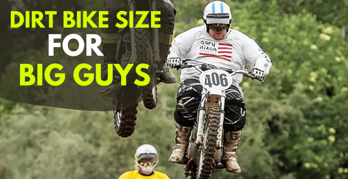 Dirt Bike Size For Big Guys