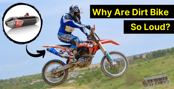 Why Are Dirt Bikes So Loud