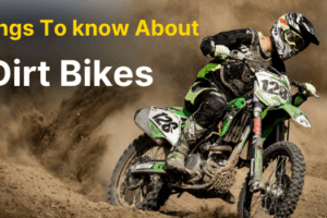 Everything You Need To Know About Dirt Bikes