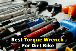 Best Torque Wrench For Dirt Bike Maintenance [Expert Review]