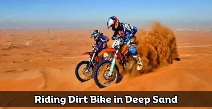 Riding Dirt Bike in Deep Sand