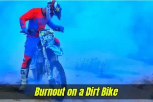 How to Do a Burnout on a Dirt Bike?