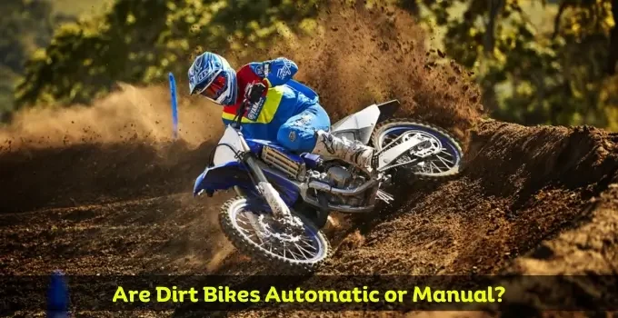 are dirt bike automatic or manual