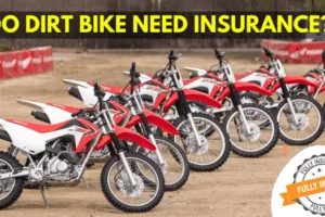 Do Dirt Bikes Need Insurance? | (Ultimate Guide & Tips)